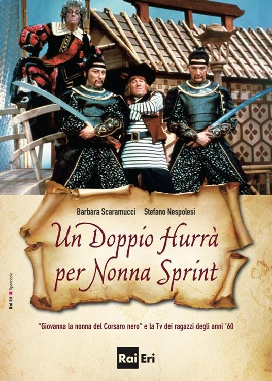 Un doppio hurrà per nonna sprint. «Giovanna la nonna del Corsaro Nero» e la Tv dei ragazzi degli anni '60 - Stefano Nespolesi,Barbara Scaramucci - ebook