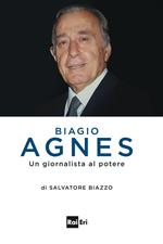 Biagio Agnes un giornalista al potere