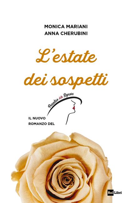 L' estate dei sospetti. Il nuovo romanzo de «Il Paradiso delle signore» - Anna Cherubini,Monica Mariani - ebook