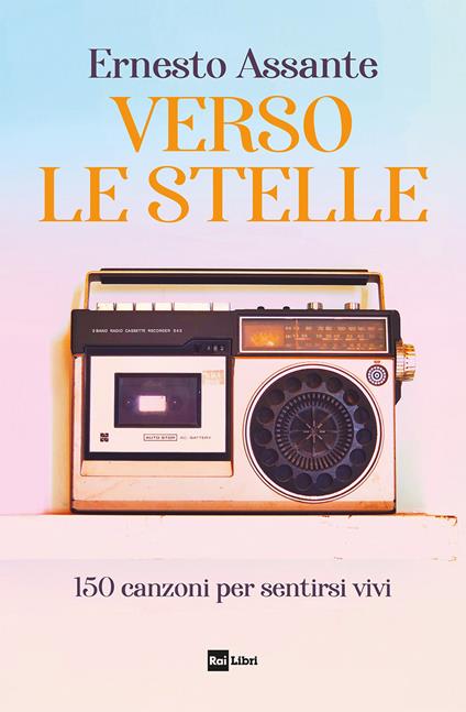 Verso le stelle. 150 canzoni per sentirsi vivi - Ernesto Assante - ebook