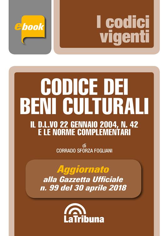 Codice dei beni culturali. Il D.L.vo 22 gennaio 2004, n. 42 e le norme complementari - Corrado Sforza Fogliani - ebook