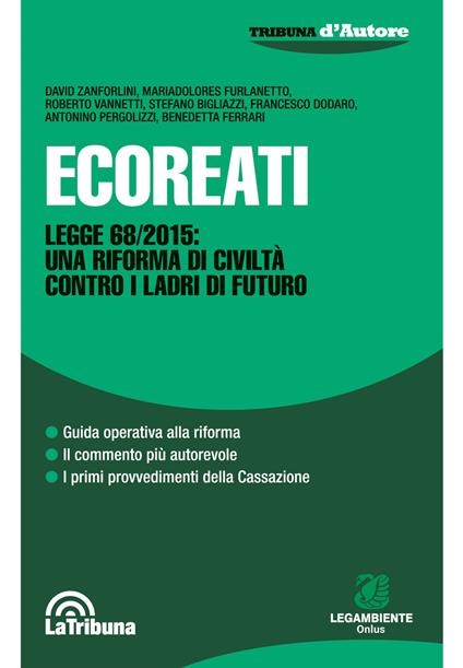 Ecoreati. Legge 68/2015: una riforma di civiltà contro i ladri del futuro - David Zanforlini,Mariadolores Furlanetto,Roberto Vannetti - copertina