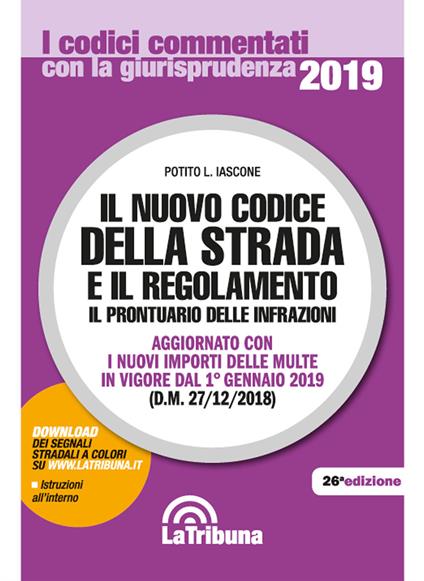 Il nuovo codice della strada e il regolamento. Il prontuario delle infrazioni. Aggiornato con i nuovi importi delle multe in vigore dal 1° gennaio 2019 - Potito L. Iascone - copertina