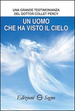 Un uomo che ha visto il cielo. Una grande testimonianza del dottor Collet Percy