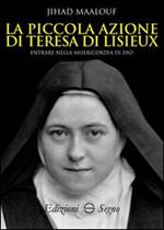 La piccola azione di Teresa di Lisieux. Entrare nella misericordia di Dio