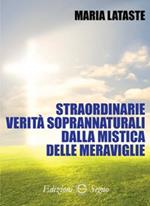 Straordinarie verità soprannaturali dalla mistica delle meraviglie