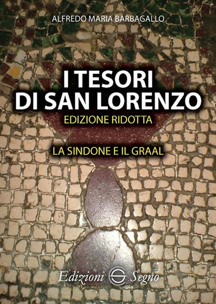 I tesori di San Lorenzo. La Sindone e il Graal - Alfredo Barbagallo - copertina