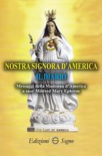 Nostra Signora d'America. Il diario. Messaggi della Madonna d'America a suor Mildred Mary Ephrem