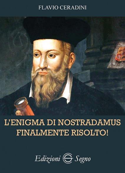 L' enigma di Nostradamus finalmente risolto! - Flavio Ceradini - copertina