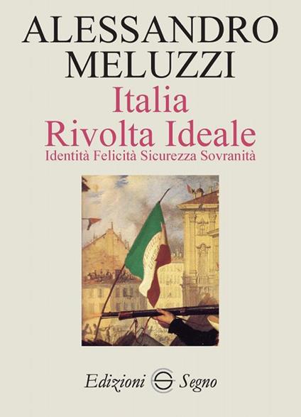 Italia. Rivolta ideale. Identità, felicità sicurezza sovranità - Alessandro Meluzzi - copertina