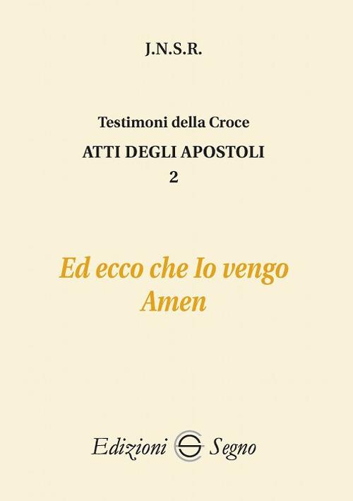 Atti degli apostoli. Vol. 2: Ed ecco che io vengo. - J.N.S.R. - copertina