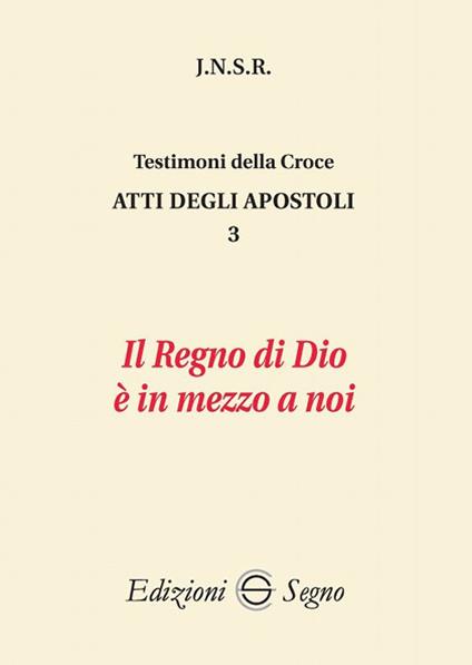 Atti degli apostoli. Vol. 3: regno di Dio è in mezzo a noi, Il. - J.N.S.R. - copertina