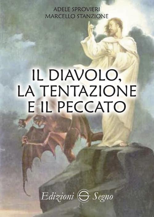 Il diavolo, la tentazione e il peccato - Adele Sprovieri,Marcello Stanzione - copertina