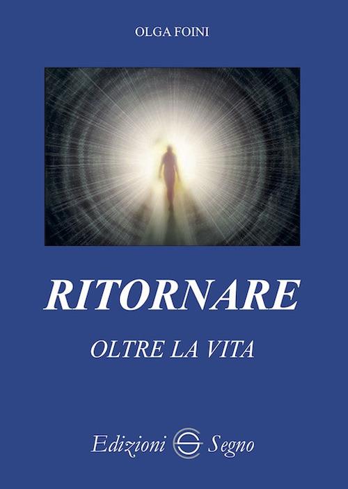 Ritornare oltre la vita - Olga Foini - copertina