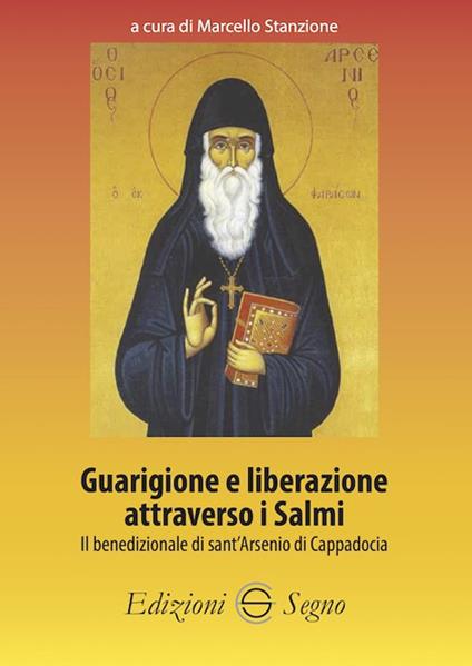 Guarigione e liberazione attraverso i Salmi. Il benedizionale di sant'Arsenio di Cappadocia - Marcello Stanzione - copertina