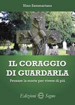 Il coraggio di guardarla. Pensare la morte per vivere di più