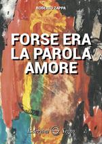 Forse era la parola amore