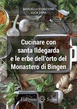 Cucinare con santa Ildegarda e le erbe del monastero di Bingen