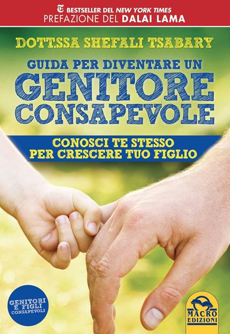 Guida per diventare un genitore consapevole. Conosci te stesso per crescere tuo figlio - Shefali Tsabary - 4