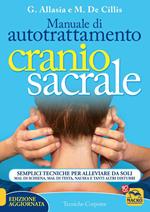 Manuale di autotrattamento craniosacrale. Semplici tecniche per alleviare da soli mal di schiena, mal di testa, nausea e tanti altri disturbi