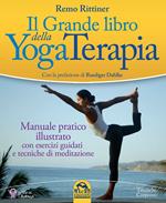 Il grande libro della yoga terapia. Manuale pratico illustrato con esercizi guidati e tecniche di meditazione