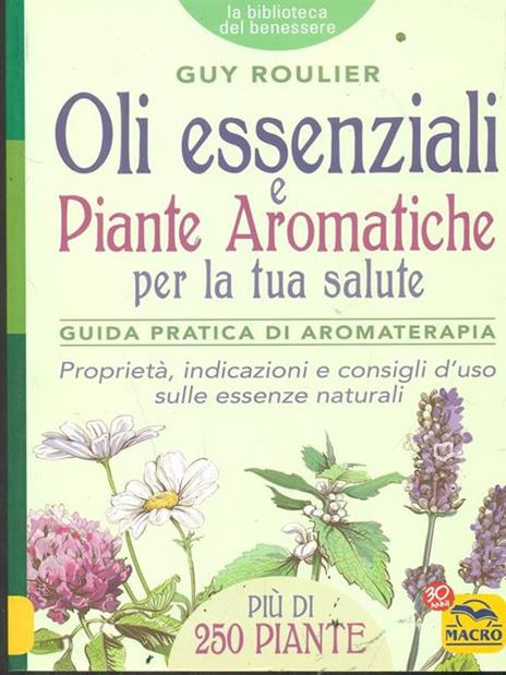 Oli essenziali e piante aromatiche per la tua salute. Guida pratica di aromaterapia - Guy Roulier - 5