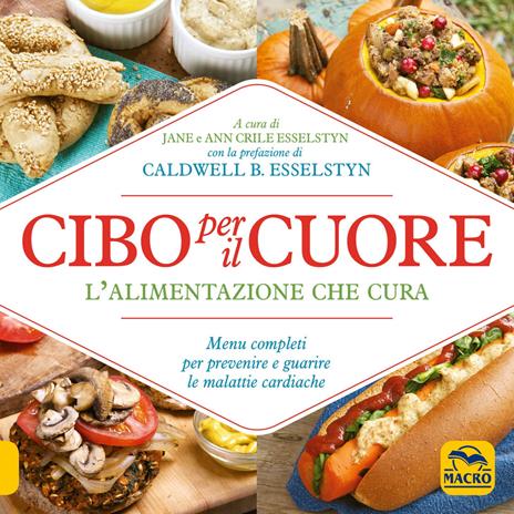 Cibo per il cuore. L'alimentazione che cura. Menu completi per prevenire e guarire le malattie cardiache - copertina