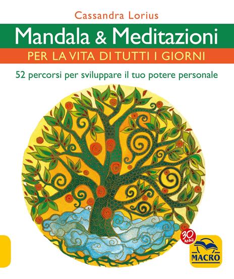 Mandala e meditazioni per la vita di tutti i giorni. 52 percorsi per sviluppare il tuo potere personale - Cassandra Lorius - copertina