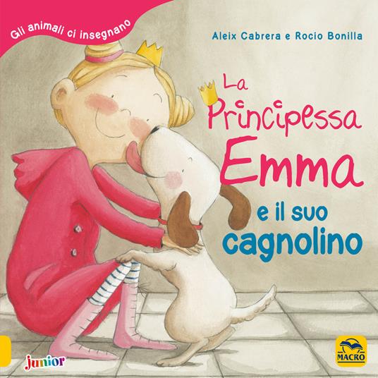 La principessa Emma e il suo cagnolino. Gli animali ci insegnano - Aleix Cabrera,Rocio Bonilla - copertina