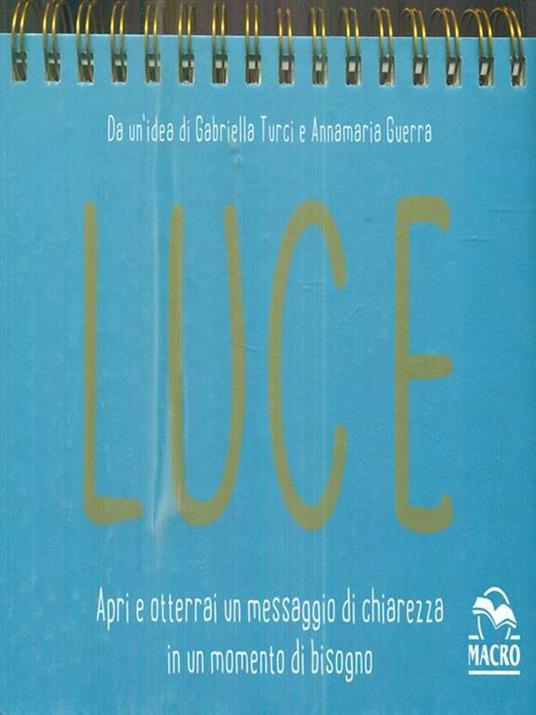 Luce. Apri e otterrai un messaggio di chiarezza in un momento di bisogno - Gabriella Turci,Annamaria Guerra - 5