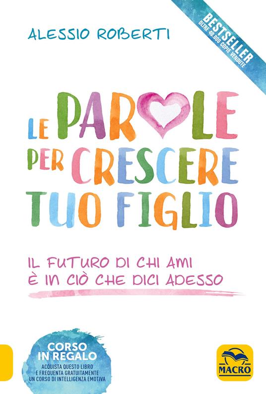 Le parole per crescere tuo figlio - Alessio Roberti - copertina