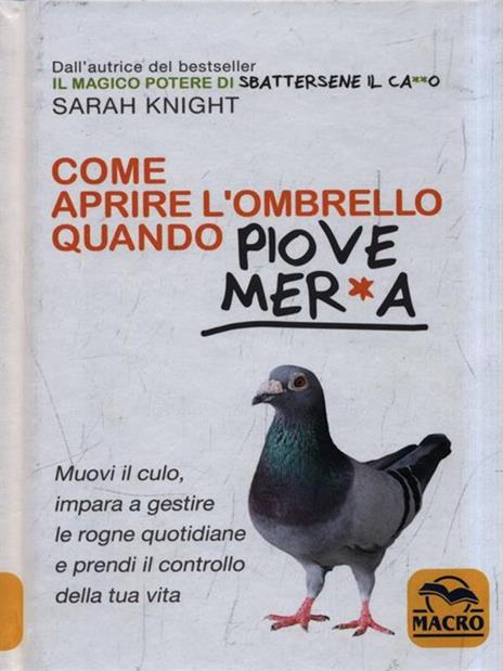 Come aprire l'ombrello quando fuori piove mer*a. Muovi il culo, impara a gestire le rogne quotidiane e prendi il controllo della tua vita - Sarah Knight - copertina