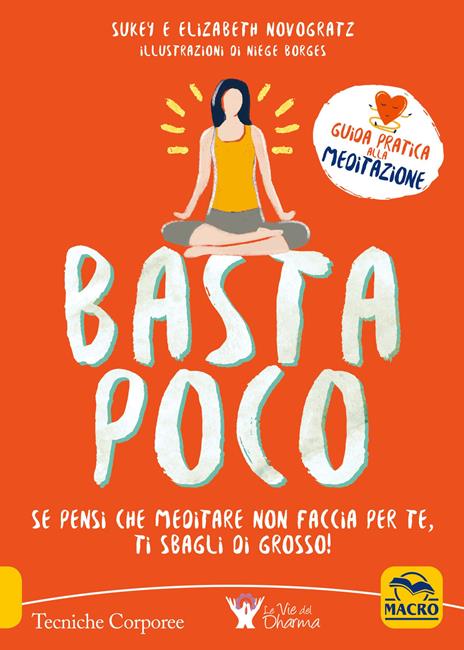 Basta poco. Se pensi che meditare non faccia per te, ti sbagli di grosso! - Sukey Novogratz,Elizabeth Novogratz - copertina