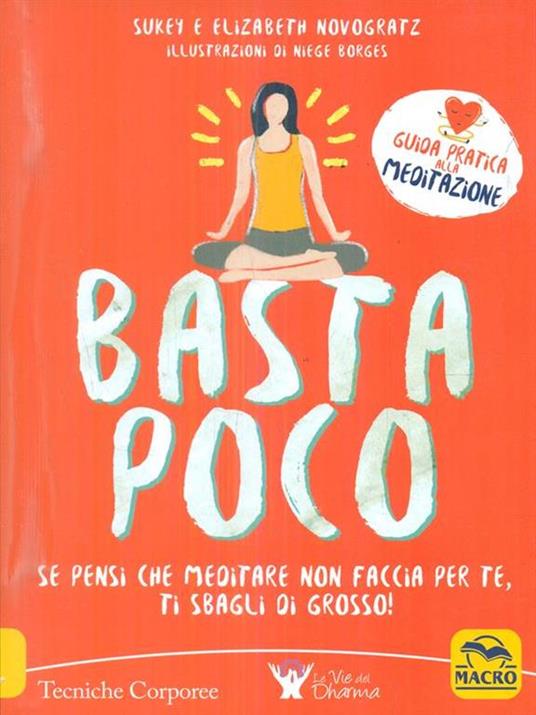 Basta poco. Se pensi che meditare non faccia per te, ti sbagli di grosso! - Sukey Novogratz,Elizabeth Novogratz - 2