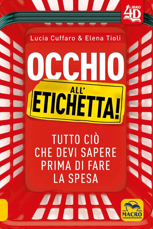 Occhio all'etichetta! Tutto ciò che devi sapere prima di fare la spesa. Con Contenuto digitale per download e accesso on line - Lucia Cuffaro,Elena Tioli - copertina