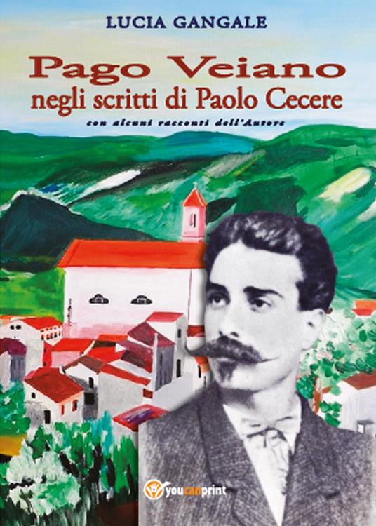 Pago Veiano negli scritti di Paolo Cecere - Lucia Gangale - copertina