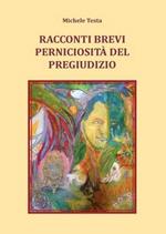 Racconti brevi. Perniciosità del pregiudizio