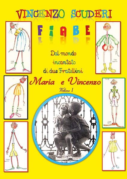 Fiabe dal mondo incantato di due fratellini: Maria e Vincenzo. Vol. 1 - Vincenzo Scuderi - copertina