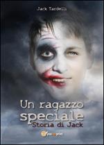 Un ragazzo speciale. Storia di Jack