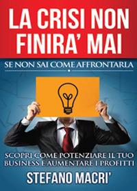 La crisi non finirà mai. Se non sai come affrontarla - Stefano Macrì - copertina