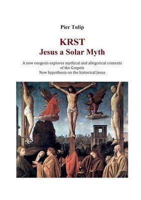 KRST. Jesus a solar myth - Pier Tulip - copertina