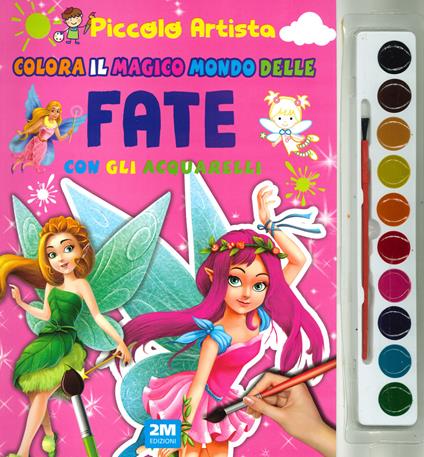 Colora il fantastico mondo delle fate con gli acquarelli. Piccolo artista. Ediz. a colori. Con gadget - copertina