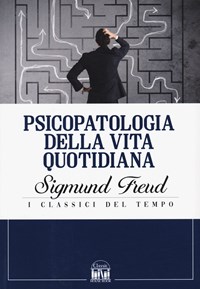Psicopatologia della vita quotidiana - Sigmund Freud - Libro - 2M - Classic  House Book