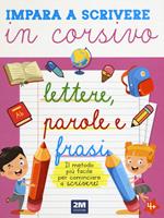 Impara a scrivere in corsivo lettere, parole e frasi. Ediz. illustrata