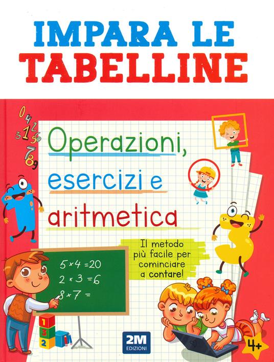 Impara le tabelline. Operazioni, esercizi e aritmetica. Il metodo più facile per cominciare a contare! - copertina