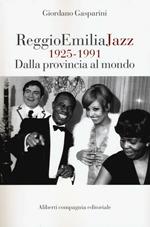 Reggio Emilia jazz 1925-1991. Dalla provincia al mondo