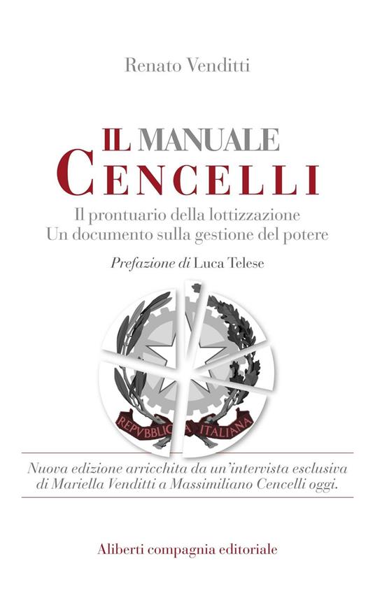 Il manuale Cencelli. Un manuale della lottizzazione. Un documento sulla gestione del potere - Renato Venditti - ebook