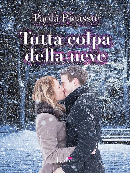 Tutta colpa della neve - Paola Picasso - ebook