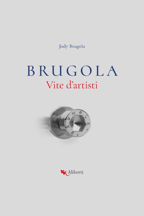 Brugola. Vite d'artisti - Jody Brugola - copertina