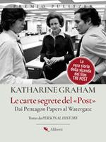 Le carte segrete del Post. Dai Pentagon Papers al Watergate